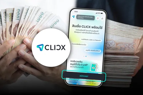CLICX opens instant personal loans to Thai users, up to 20,000 baht basic and 1 million baht pro